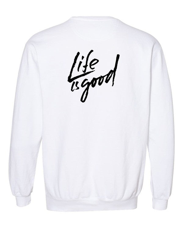 Life Is Good Comfort Color Sweatshirt