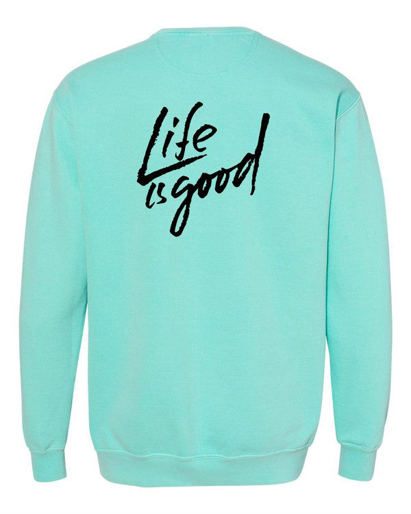 Life Is Good Comfort Color Sweatshirt